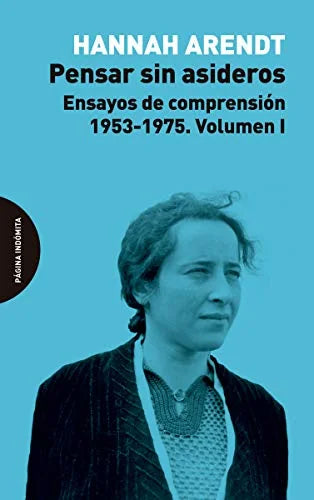 Libro PENSAR SIN ASIDEROS ENSAYOS DE COMPRENSION de ARENDT HANNAH en Colombia, filosofia