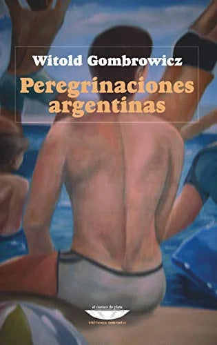 Libro PEREGRINACIONES ARGENTINAS de GOMBROWICZ WITOLD en Colombia, literatura