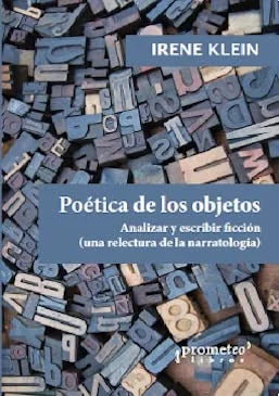 Libro POETICA DE LOS OBJETOS ANALIZAR Y ESCRIBIR FICCION (UNA RELECTURA DE LA NARRATOLOGIA) de KLEIN IRENE en Colombia, lingüística
