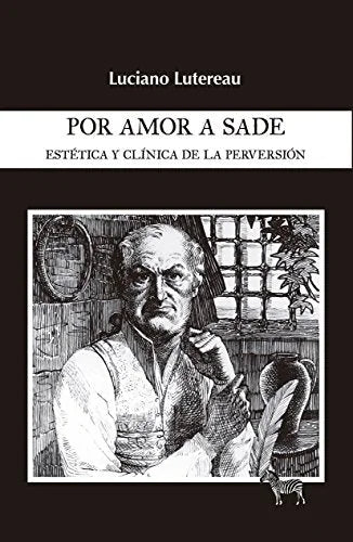 Libro POR AMOR A SADE ESTETICA Y CLINICA DE LA PERVERSION de LUTEREAU LUCIANO en Colombia, psicoanalisis