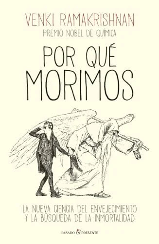 Libro POR QUE MORIMOS LA NUEVA CIENCIA DEL ENVEJECIMIENTO Y LA BÚSQUEDA DE LA INMORTALIDAD de RAMAKRISHNAN VENKI en Colombia, ciencia