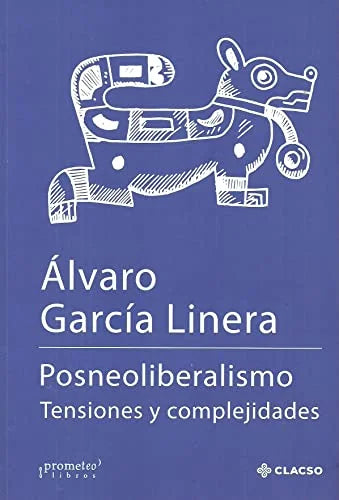 Libro POSNEOLIBERALISMO TENSIONES Y COMPLEJIDADES de GARCIA LINERA ALVARO en Colombia, politica