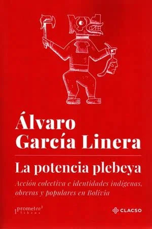 Libro POTENCIA PLEBEYA ACCION COLECTIVA E IDENTIDADES de GARCIA LINERA ALVARO en Colombia, politica