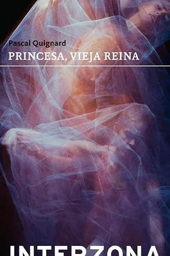Libro PRINCESA VIEJA REINA de QUIGNARD PASCAL en Colombia, literatura