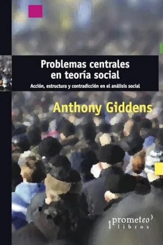 Libro PROBLEMAS CENTRALES EN TEORIA SOCIAL de ANTHONY GIDDENS en Colombia, sociologia