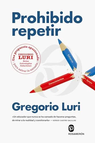 Libro PROHIBIDO REPETIR UNA PRPUESTA APASIONADA PARA SALVAR LA ESCUELA de LURI GREGORIO en Colombia, pedagogia