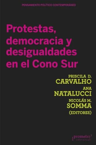 Libro PROTESTAS, DEMOCRACIA Y DESIGUALDADES EN EL CONO SUR de CARVALHO PRISCILA D. en Colombia, politica