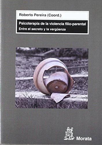 Libro PSICOTERAPIA DE LA VIOLENCIA FILIO-PARENTAL: ENTRE EL SECRETO Y L A VERGÜENZA de PEREIRA ROBERTO en Colombia, psicologia