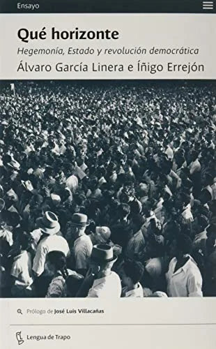 Libro QUE HORIZONTE HEGEMONIA ESTADO Y REVOLUCION DEMOCRATICA de GARCIA LINERA ALVARO en Colombia, filosofia