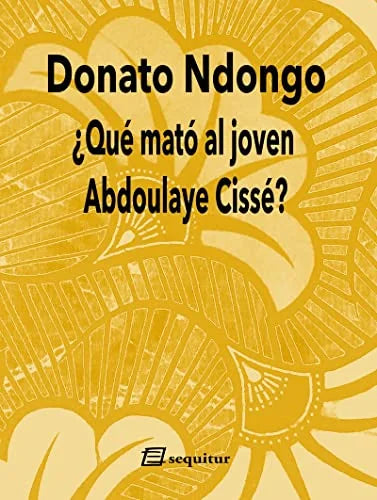 Libro ¿QUE MATO AL JOVEN ABDOULAYE CISSE? de NDONGO DONATO en Colombia, literatura
