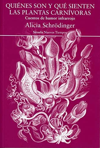 Libro QUIENES SON Y QUE SIENTEN LAS PLANTAS CARNIVORAS de SCRODINGER ALICIA en Colombia, literatura