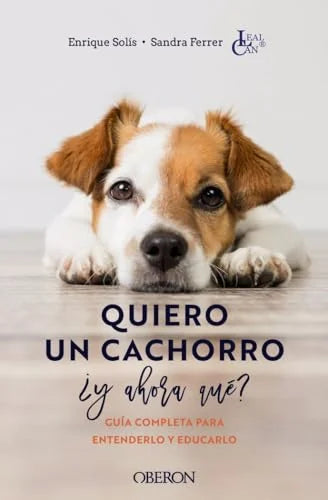 Libro QUIERO UN CACHORRO ¿Y AHORA QUE?: GUIA COMPLETA PARA ENTENDERLO Y EDUCARLO de ENRIQUE SOLIS ALVAREZ en Colombia, biologia