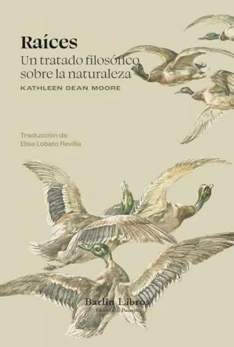 Libro RAICES UN TRATADO FILOSÓFICO SOBRE LA NATURALEZA de DEAN MOORE KATHLEEN en Colombia, biologia