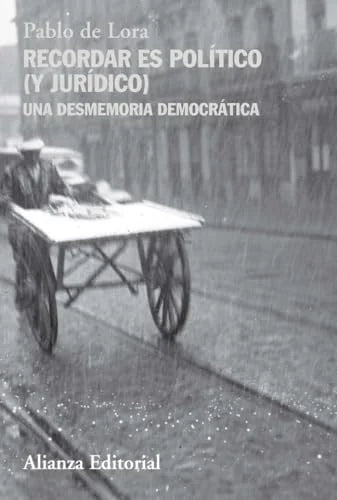 Libro RECORDAR ES POLITICO (Y JURIDICO) UNA DESMEMORIA DEMOCRATICA de DE LORA PABLO en Colombia, politica
