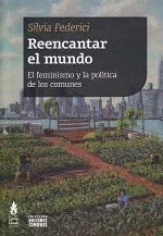 Libro REENCANTAR EL MUNDO EL FEMINISMO Y LA POLITICA DE LOS COMUNES de FEDERICI SILVIA en Colombia, sociologia