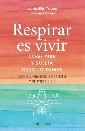 Libro RESPIRAR ES VIVIR: COGE AIRE Y SUELTA TODO LO DEMAS de ELLIS YOUNG LAURIE en Colombia, autoayuda