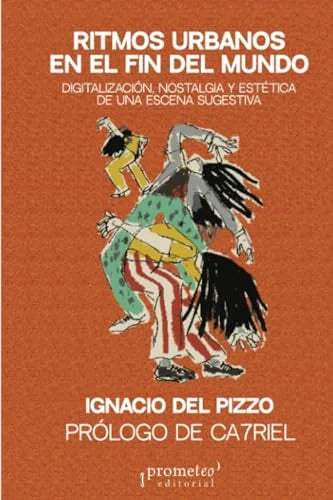 Libro RITMOS URBANOS EN EL FIN DEL MUNDO. DIGITALIZACION, NOSTALGIA Y ESTETICA de DEL POZO IGNACIO en Colombia, musica