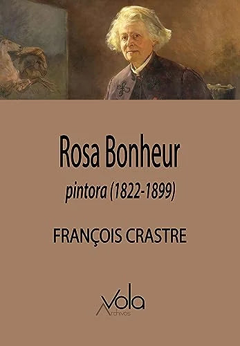 Libro ROSA BONHEUR PINTORA (1822 1899) de CRASTRE FRANÇOIS en Colombia, arte