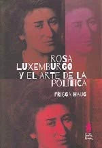 Libro ROSA LUXEMBURGO Y EL ARTE DE LA POLITICA de HAUG FRIGGA en Colombia, politica