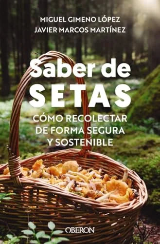 Libro SABER DE SETAS COMO RECOLECTAR DE FORMA SEFURA Y SOSTENIBLE de GIMENO LOPEZ- JAVIER MARCOS MA en Colombia, biologia
