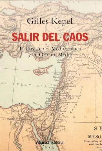 Libro SALIR DEL CAOS LAS CRISIS EN EL MEDITERRANEO Y EN ORIENTE MEDIO de KEPEL GILLES en Colombia, politica