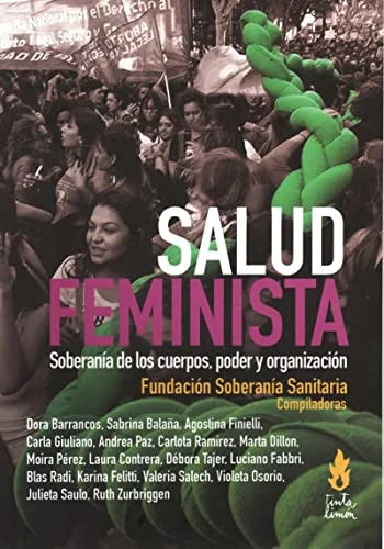 Libro SALUD FEMINISTA SOBERANIA DE LOS CUERPOS PODER Y ORGANIZACION de FUNDACION SOBERANIA SANITARIA en Colombia, estudios de genero