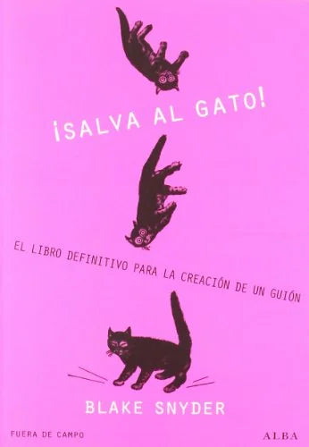 Libro SALVA EL GATO EL LIBRO DEFINITIVO PARA LA CREACION DE UN GUION de SNYDER BLAKE en Colombia, cine