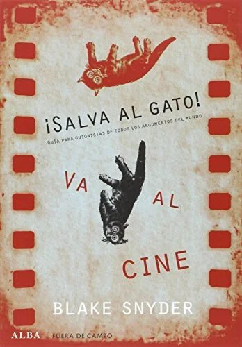Libro SALVA EL GATO GUIA PARA GUIONISTAS DE TODOS LOS ARGUMENTOS DEL MUNDO de SNYDER BLAKE en Colombia, cine