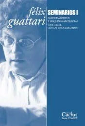 Libro SEMINARIOS 1 AGENCIAMIENTOSY MAQUINAS ABSTRACTAS de GUATTARI FELIX en Colombia, filosofia
