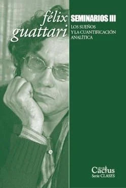Libro SEMINARIOS 3 LOS SUEÑOS Y LA CUANTIFICACION ANALITICA de GUATTARI FELIX en Colombia, filosofia