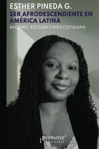 Libro SER AFRODESCENDIENTE EN AMERICA LATINA de PINEDA ESTHER G. en Colombia, estudios de genero
