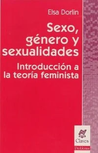 Libro SEXO GENERO Y SEXUALIDADES INTRODUCCION A LA TEORIA FEMINISTA de ELSA DORLIN en Colombia, sexualidad