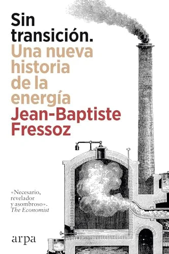 Libro SIN TRANSICION. UNA NUEVA HISTORIA DE LA ENERGIA de FRESSOZ JEAN-BAPTISTE en Colombia, historia
