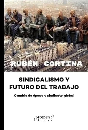 Libro SINDICALISMO Y FUTURO DEL TRABAJO CAMBI de CORTINA RUBEN en Colombia, sociologia