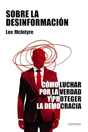 Libro SOBRE LA DESINFORMACION de MCINTYRE LEE en Colombia, comunicación