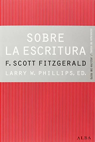 Libro SOBRE LA ESCRITURA: FRANCIS SCOTT FITZGERALD de PHILLIPS LARRY W. en Colombia, literatura