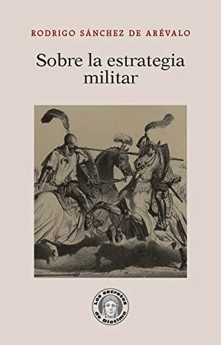 Libro SOBRE LA ESTRATEGIA MILITAR - 32 de SANCHEZ DE AREVALO RODRIGO en Colombia, politica