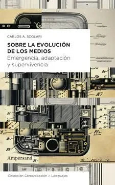 Libro SOBRE LA EVOLUCION DE LOS MEDIOS de SCOLARI CARLOS A. en Colombia, sociologia