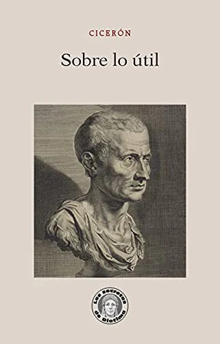 Libro SOBRE LO UTIL - 30 de CICERON en Colombia, ensayo