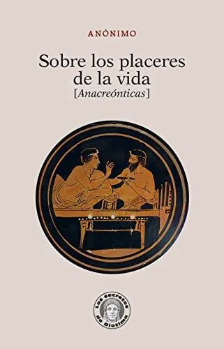Libro SOBRE LOS PLACERES DE LA VIDA ANACREONTICAS - 34 de ANONIMO en Colombia, filosofia