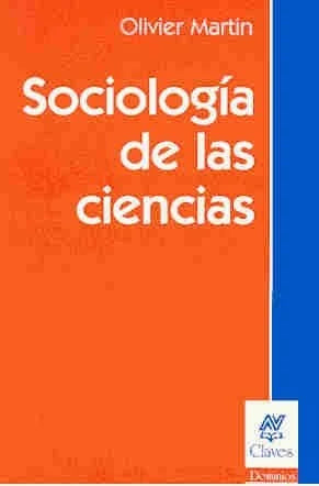 Libro SOCIOLOGIA DE LAS CIENCIAS de MARTIN OLIVIER en Colombia, sociologia