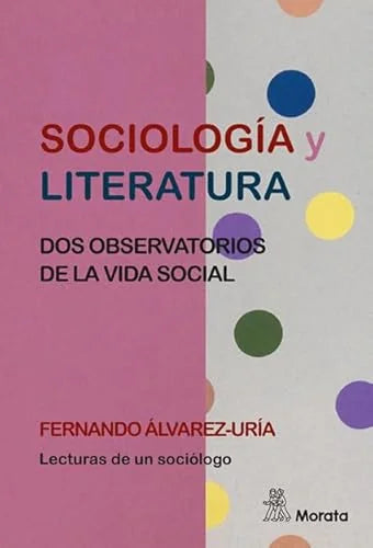 Libro SOCIOLOGIA Y LITERATURA DOS OBSERVATORIOS DE LA VIDA SOCIAL de ALVAREZ-URIA- FERNANDO en Colombia, sociologia