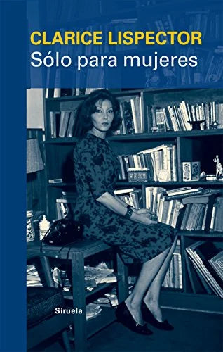 Libro SOLO PARA MUJERES de LISPECTOR CLARICE en Colombia, literatura