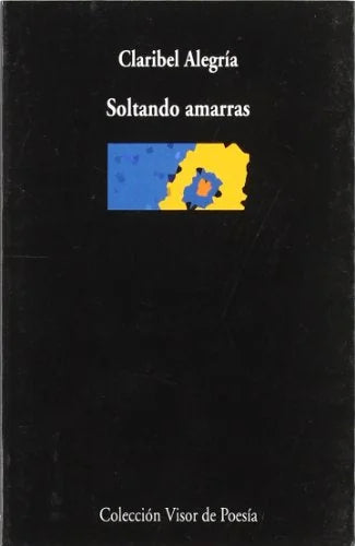 Libro SOLTANDO AMARRAS de ALEGRIA CLARIBEL en Colombia, poesia