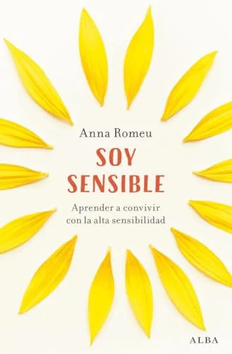 Libro SOY SENSIBLE APRENDER A VIVIR CON ALTA SENSIBILIDAD de ROMEU ANNA en Colombia, autoayuda