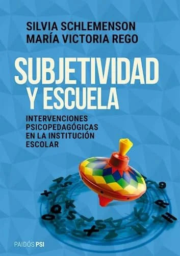 Libro SUBJETIVIDAD Y ESCUELA INTERVEIONES PSI EN LA INSTITUCION ESCOLAR de SCHLEMENSON SILVIA- REGO MARIA en Colombia, pedagogia