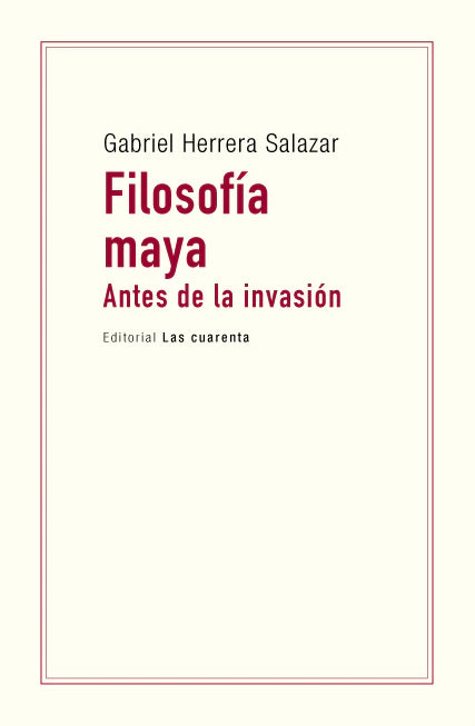 Libro FILOSOFIA MAYA ANTES DE LA INVASION de HERRERA SALAZAR GABRIEL en Colombia, filosofia