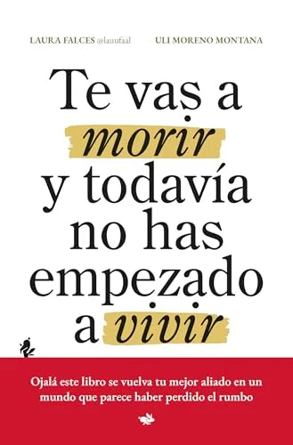 Libro TE VAS A MORIR Y TODAVÍA NO HAS EMPEZADO A VIVIR de FALCES LAURA en Colombia, autoayuda