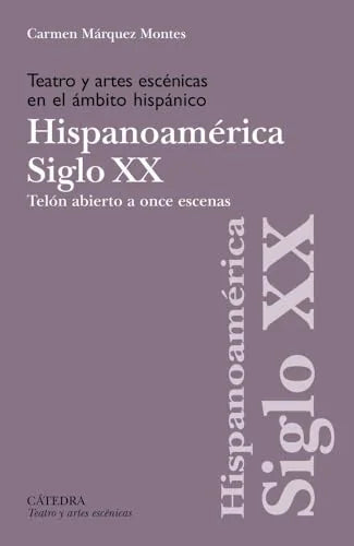 Libro TEATRO Y ARTES ESCENICAS EN EL AMBITO HISPANICO. SIGLO XX. HISPANOAMERICA de MARQUEZ MONTES CARMEN en Colombia, teatro