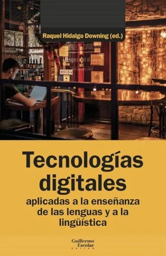 Libro TECNOLOGÍAS DIGITALES APLICADAS A LA ENSEÑANZA DE LAS LENGUAS Y A LA LINGUISTICA de HIDALGO DOWNING RAQUEL ED. en Colombia, lingüística